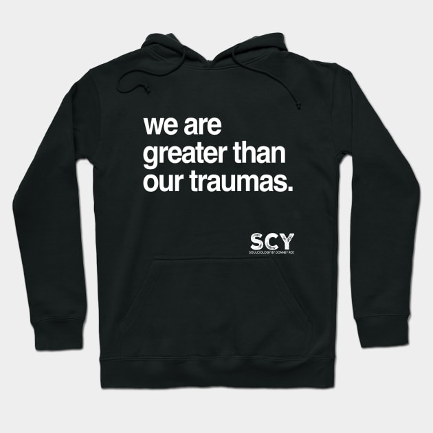 Greater Than Trauma Hoodie by DR1980